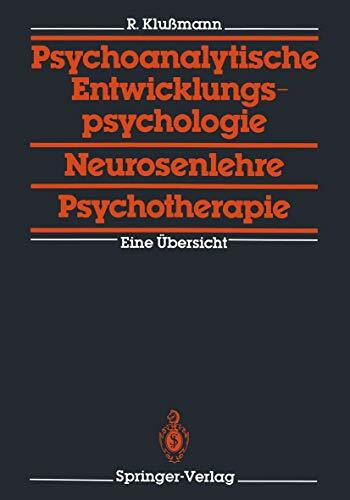 Psychoanalytische Entwicklungspsychologie, Neurosenlehre, Psychotherapie: Eine Übersicht
