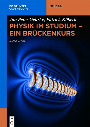 Physik im Studium – Ein Brückenkurs: Ein Brückenkurs (De Gruyter Studium)
