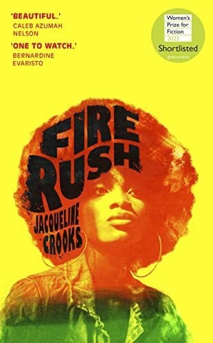 Fire Rush: SHORTLISTED FOR THE WOMEN’S PRIZE FOR FICTION 2023