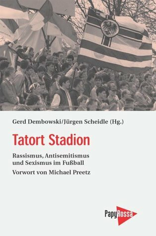 Tatort Stadion. Rassismus, Antisemitismus und Sexismus im Fußball