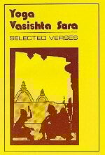Yoga Vasishta Sara: The Essence of Yoga Vasishta (An English Translation from the Sanskrit Original) Yoga Vasishta Sara: The Essence of Yoga Vasishta (An English Translation from the Sanskrit Original)