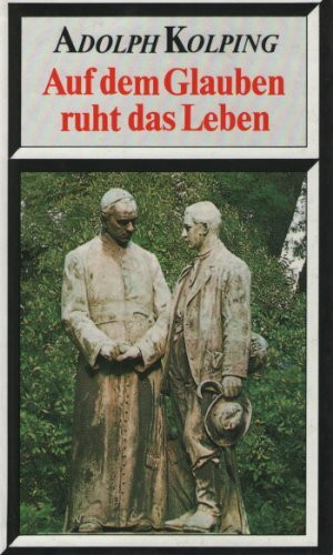 Auf dem Glauben ruht das Leben