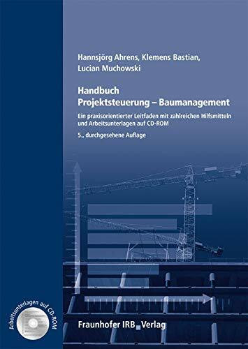 Handbuch Projektsteuerung - Baumanagement.: Ein praxisorientierter Leitfaden mit zahlreichen Hilfsmitteln und Arbeitsunterlagen auf CD-ROM.