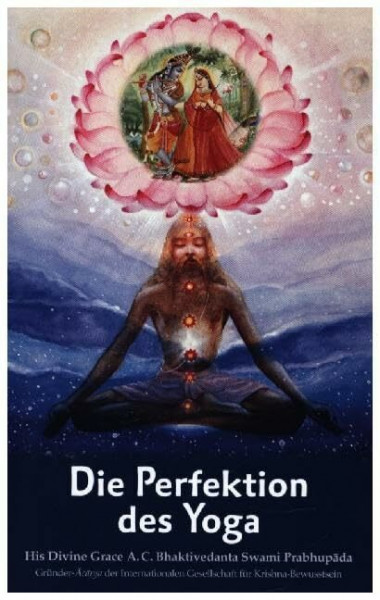 Die Perfektion des Yoga: Das Yoga der göttlichen Liebe