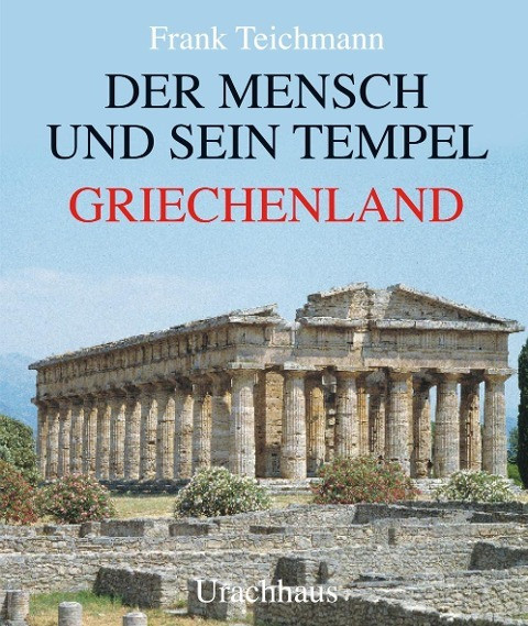 Der Mensch und sein Tempel. Griechenland