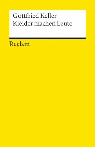 Kleider machen Leute: Novelle. Textausgabe mit Anmerkungen/Worterklärungen – Keller, Gottfried – Deutsch-Lektüre, Deutsche Klassiker der Literatur – 7470 (Reclams Universal-Bibliothek)