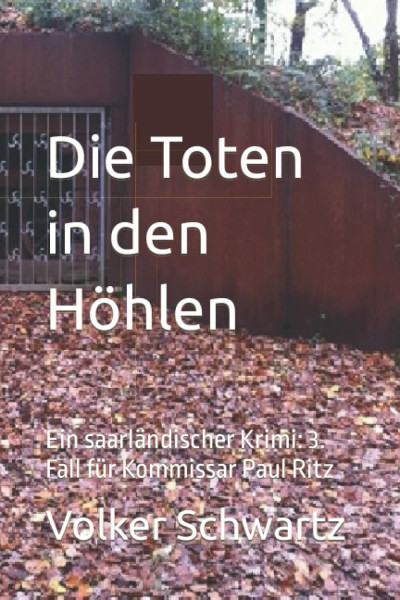 Die Toten in den Höhlen: Ein saarländischer Krimi: 3. Fall für Kommissar Paul Ritz