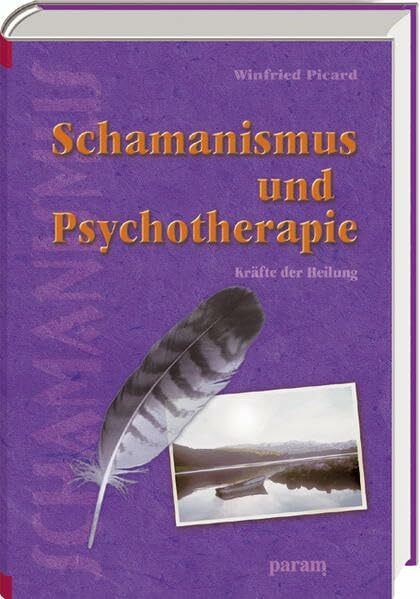 Schamanismus und Psychotherapie: Kräfte der Heilung