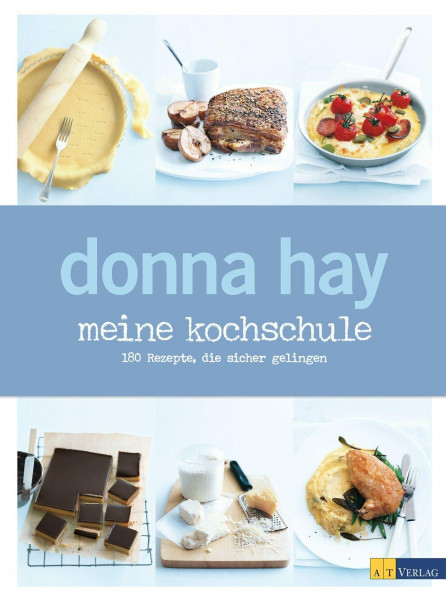 Meine Kochschule: 180 Rezepte, die sicher gelingen