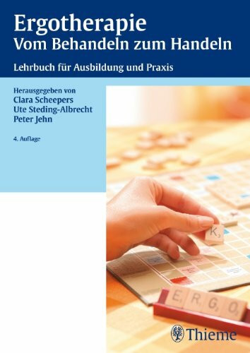 Ergotherapie Vom Behandeln zum Handeln: Lehrbuch für die theoretische und praktische Ausbildung: Vom Behandeln zum Handeln. Lehrbuch für Ausbildung und Praxis