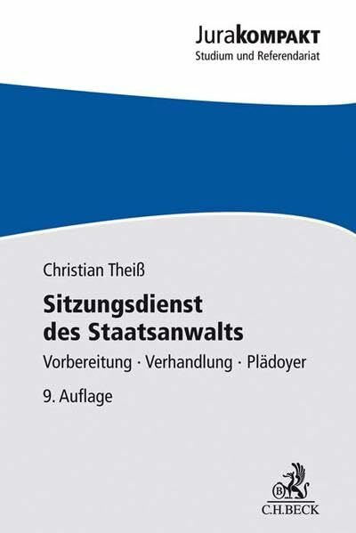 Sitzungsdienst des Staatsanwalts: Vorbereitung, Verhandlung, Plädoyer (Jura kompakt)