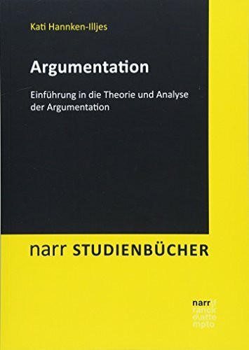 Argumentation: Einführung in die Theorie und Analyse der Argumentation (Narr Studienbücher)