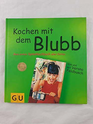 Kochen mit dem Blubb. Mein erstes Spinatkochbuch aller Zeiten.