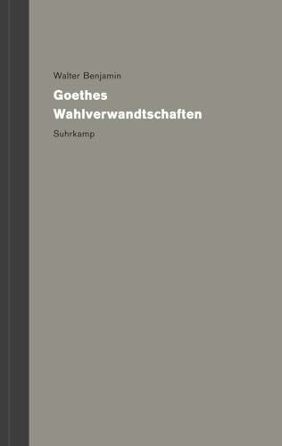 Werke und Nachlaß. Kritische Gesamtausgabe: Band 4: Goethes Wahlverwandtschaften | Ein Gründungsdokument der Kulturwissenschaften