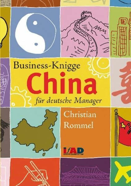 Business-Knigge China für deutsche Manager: Ein Handbuch. Hrsg. in Koop. m. d. Wirtschaftszeitschrift ChinaContact