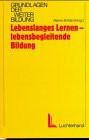 Lebenslanges Lernen - lebensbegleitende Bildung