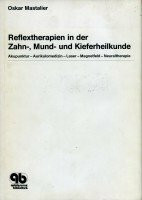 Reflextherapien in der Zahn-, Mund- und Kieferheilkunde: Akupunktur - Aurikulomedizin - Laser - Magnetfeld Neuraltherapie