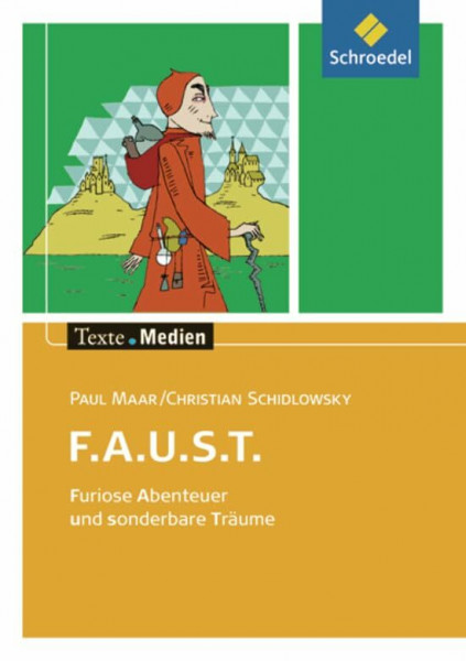 Texte.Medien: Paul Maar; Christian Schidlowsky: F.A.U.S.T. Furiose Abenteuer und sonderbare Träume: Textausgabe mit Materialien