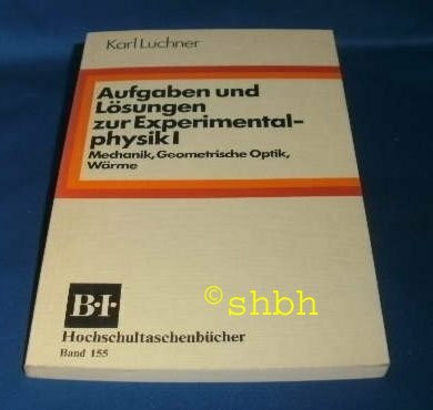 Aufgaben und Lösungen zur Experimentalphysik, 1. Mechanik, Geometrische Optik, Wärme