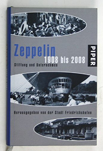 Zeppelin: 1908 bis 2008Stiftung und UnternehmenHerausgegeben von der Stadt Friedrichshafen