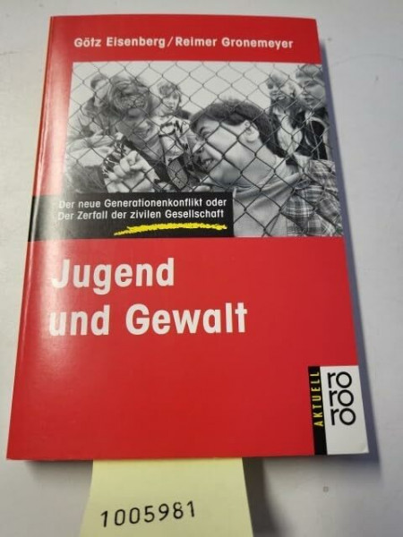 Jugend und Gewalt: Der neue Generationenkonflikt oder der Zerfall der zivilen Gesellschaft (rororo aktuell)