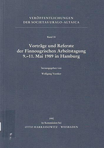 Vorträge und Referate der Finnougrischen Arbeitstagung 9.-11. Mai 1989 in Hamburg (Veröffentlichungen der Societas Uralo-Altaica)