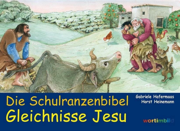 Die Schulranzenbibel: Gleichnisse Jesu