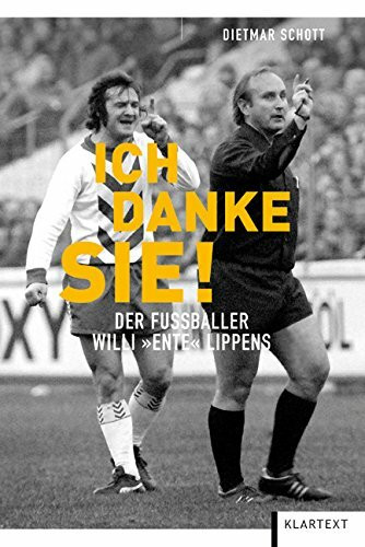 Ich danke Sie!: Der Fußballer Willi "Ente" Lippens