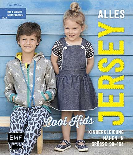 Alles Jersey – Cool Kids: Kinderkleidung nähen: Alle Modelle in Größe 98–164 – Mit 4 Schnittmusterbogen