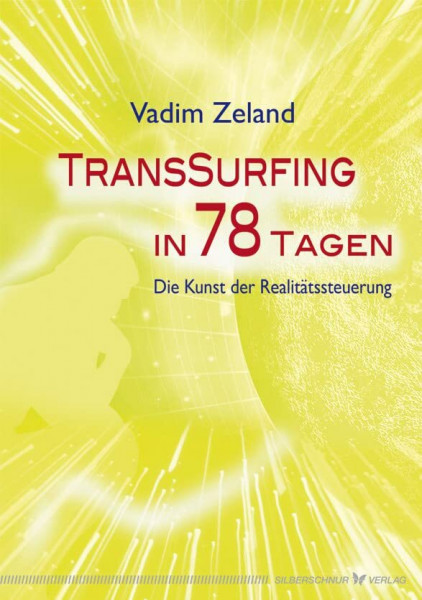 Transsurfing in 78 Tagen. Die Kunst der Realitätssteuerung