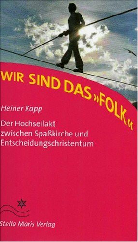 Wir sind das "Folk": Der Hochseilakt zwischen Spasskirche und Entscheidungschristentum