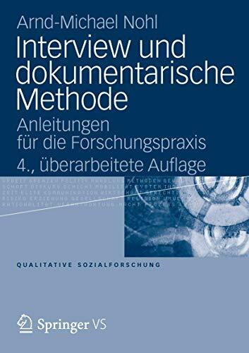 Interview und dokumentarische Methode: Anleitungen für die Forschungspraxis (Qualitative Sozialforschung)