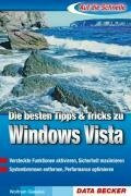 Die besten Tipps & Tricks zu Windows Vista: Versteckte Funktionen aktivieren, Sicherheit maximieren. Systembremsen entfernen, Performance optimieren