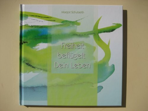 Margot Schuberth Buch "Freiheit beflügelt Dein Leben"