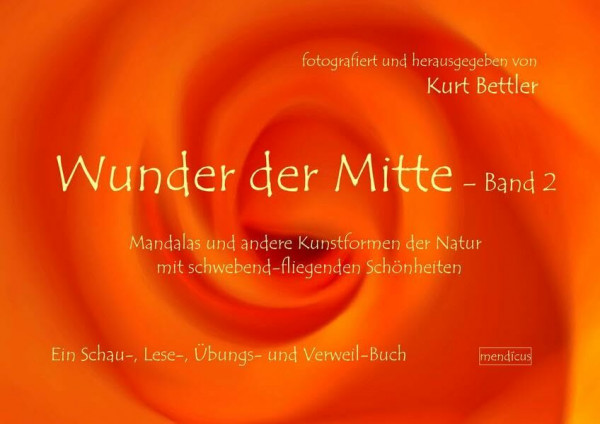 Wunder der Mitte, Band 2: Mandalas und andere Kunstformen der Natur mit schwebend-fliegenden Schönheiten