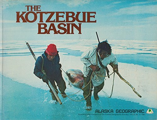 The Kotzebue Basin (8) (Alaska Geographic, Band 8)
