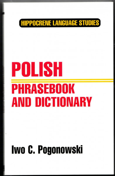 Polish Phrasebook and Dictionary: Complete Phonetics for English Speakers : Pronunciation As in Common Everyday Speech (Hippocrene Language Studies)