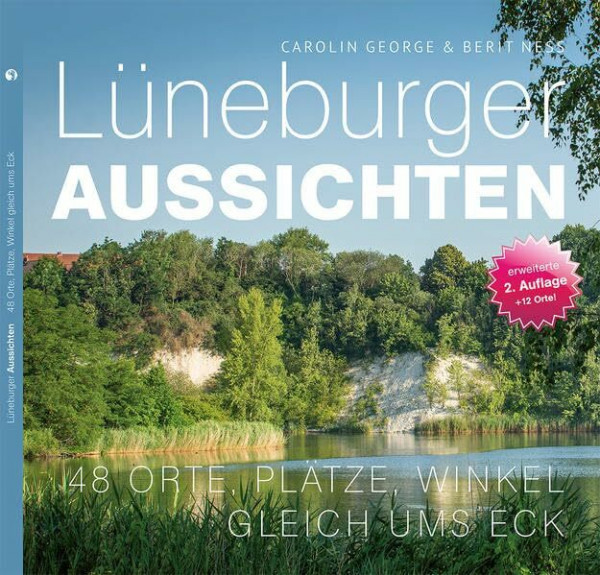 Lüneburger Aussichten 2. Auflage: 48 Orte, Plätze, Winkel gleich ums Eck