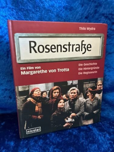 Rosenstraße - ein Film von Margarethe von Trotta: Die Geschichte. Die Hintergründe. Die Regisseurin