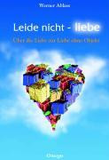 Leide nicht - liebe