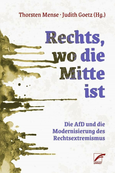 Rechts, wo die Mitte ist: Die AfD und die Modernisierung des Rechtsextremismus
