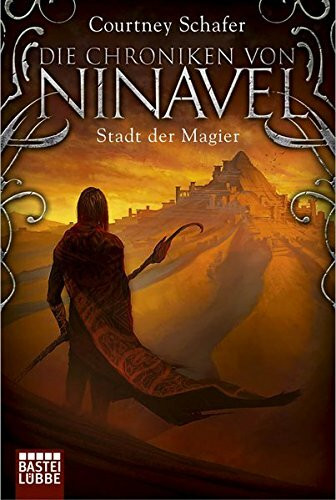 Die Chroniken von Ninavel - Stadt der Magier: Roman