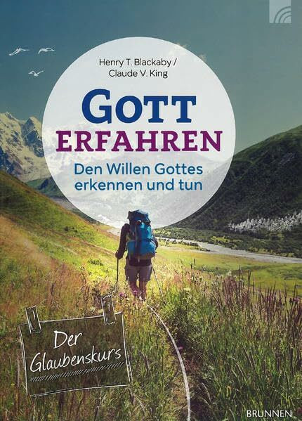Gott erfahren - Teilnehmerbuch: Den Willen Gottes erkennen und tun. Der Glaubenskurs