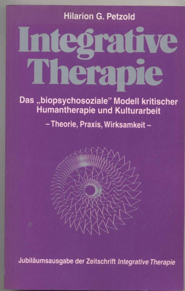 Integrative Therapie - das biopsychosoziale Modell kritischer Humantherapie und Kulturarbeit: Ein "lifespan developmental approach". Theorie, Praxis, Wirksamkeit