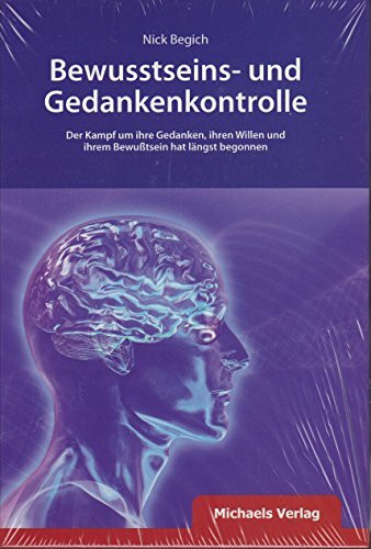 Bewußtseins- und Gedankenkontrolle: Der Kampf um ihre Gedanken, ihren Willen und ihrem Bewußtsein hat längst begonnen
