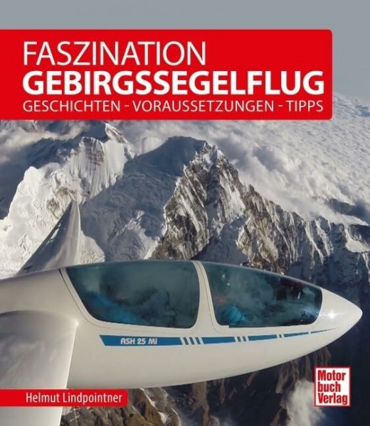 Faszination Gebirgssegelflug: Geschichten - Voraussetzungen - Tipps