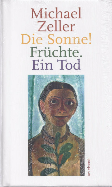 Die Sonne! Früchte. Ein Tod: Roman