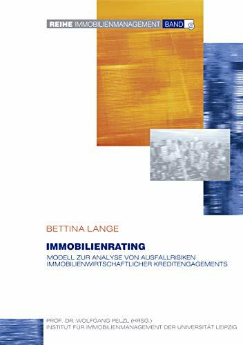 Immobilienrating: Modell zur Analyse von Ausfallrisiken immobilienwirtschaftlicher Kreditengagements Immobilienrating: Modell zur Analyse von Ausfallrisiken immobilienwirtschaftlicher Kreditengagements