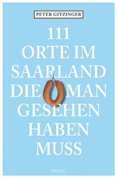 111 Orte im Saarland die man gesehen haben muß