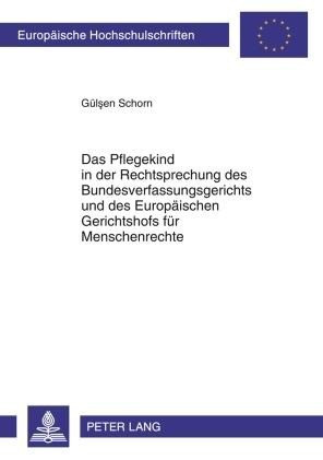 Das Pflegekind in der Rechtsprechung des Bundesverfassungsgerichts und des Europäischen Gerichtshofs für Menschenrechte